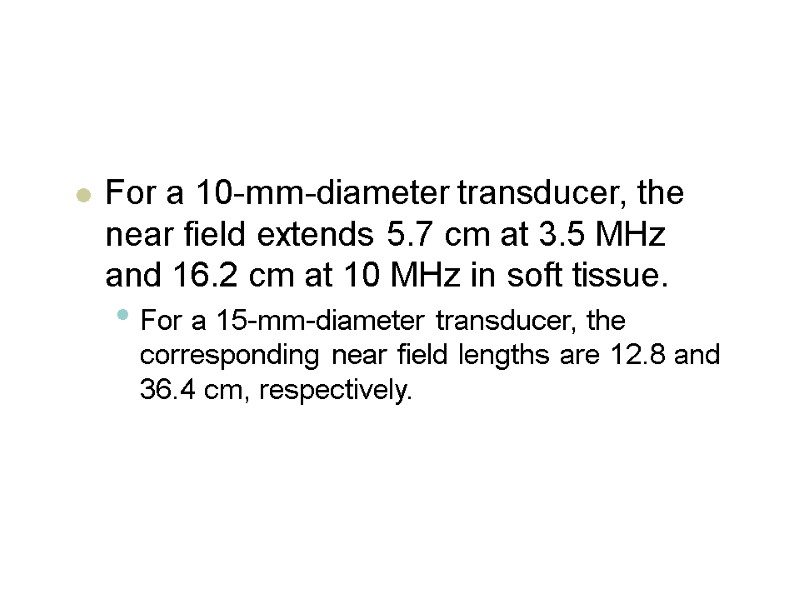 For a 10-mm-diameter transducer, the near field extends 5.7 cm at 3.5 MHz and